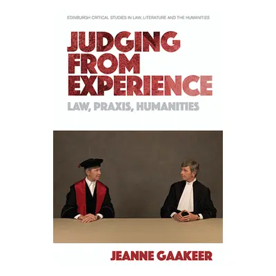 "Judging from Experience: Law, Praxis, Humanities" - "" ("Gaakeer Jeanne")