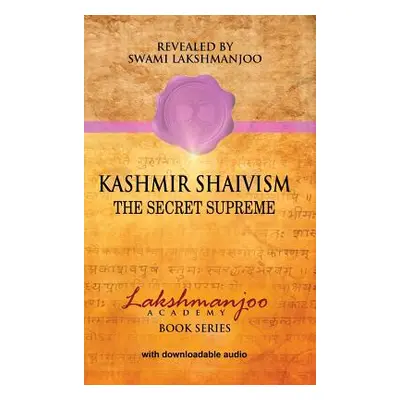 "Kashmir Shaivism: The Secret Supreme" - "" ("Hughes John")