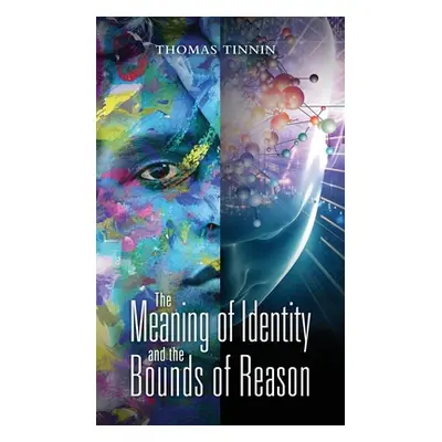 "The Meaning of Identity and the Bounds of Reason" - "" ("Tinnin Thomas")