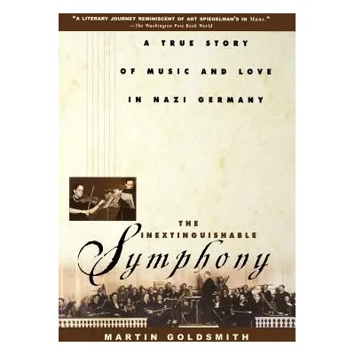 "The Inextinguishable Symphony: A True Story of Music and Love in Nazi Germany" - "" ("Goldsmith