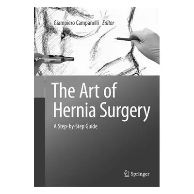 "The Art of Hernia Surgery: A Step-By-Step Guide" - "" ("Campanelli Giampiero")