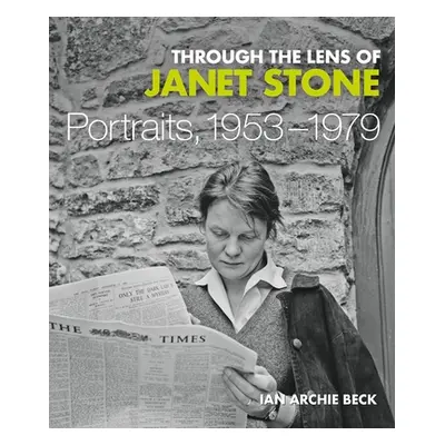 "Through the Lens of Janet Stone: Portraits, 1953-1979" - "" ("Beck Ian Archie")