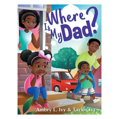 "Where Is My Dad?" - "" ("Ivy Ambry L.")