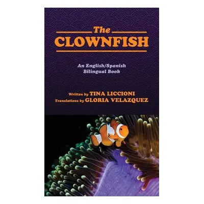 "The Clownfish/El Pez Payaso: An English/Spanish Bilingual Book" - "" ("Liccioni Tina")