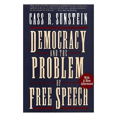 Democracy and the Problem of Free Speech (Sunstein Cass R.)