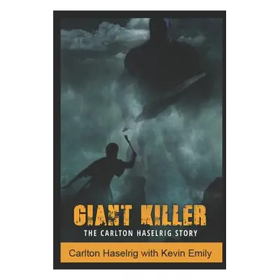 "Giant Killer: The Carlton Haselrig Story" - "" ("Haselrig Carlton")