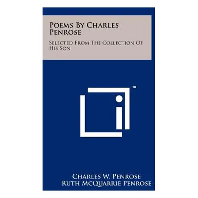 "Poems by Charles Penrose: Selected from the Collection of His Son" - "" ("Penrose Charles W.")