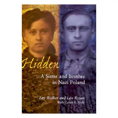 "Hidden: A Sister and Brother in Nazi Poland" - "" ("Walker Fay")