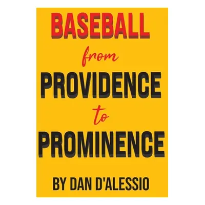 "Baseball from Providence to Prominence" - "" ("D'Alessio Dan")