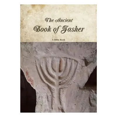 "The Ancient Book of Jasher" - "" ("Book A. Bible")