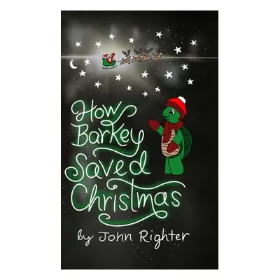 "How Barkey Saved Christmas" - "" ("Righter John")