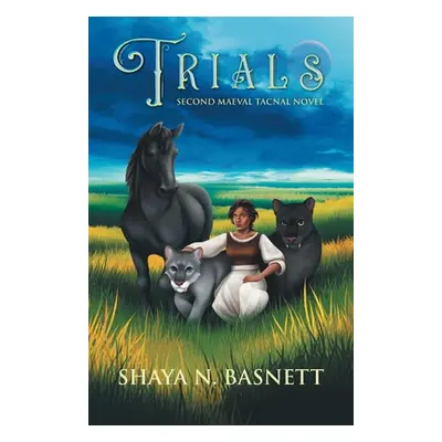 "Trials: Second Maeval Tacnal Novel" - "" ("Basnett Shaya N.")