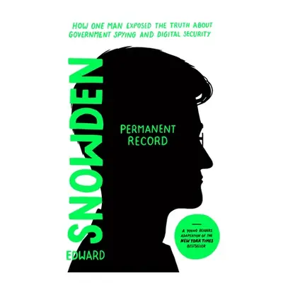 "Permanent Record (Young Readers Edition): How One Man Exposed the Truth about Government Spying