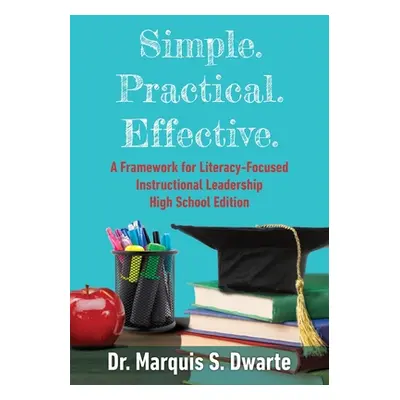 "Simple. Practical. Effective. A Framework for Literacy-Based Instructional Leadership High Scho