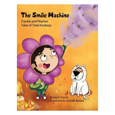 "The Smile Machine: A story about altruism and empathy and how sharing the beauty of nature can 