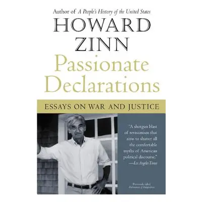 "Passionate Declarations: Essays on War and Justice" - "" ("Zinn Howard")