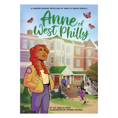 "Anne of West Philly: A Modern Graphic Retelling of Anne of Green Gables" - "" ("Weir Ivy Noelle