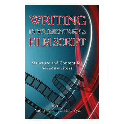 "Writing documentary and Film Script" - "" ("Singhania Yash")