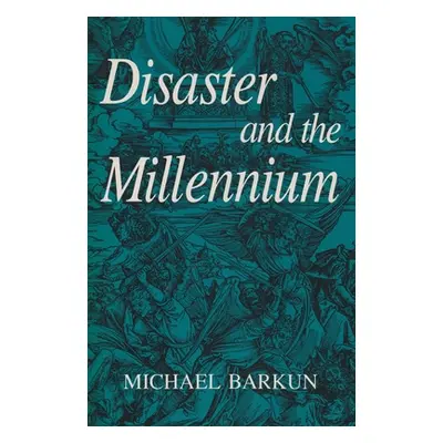 "Disaster and the Millennium" - "" ("Barkun Michael")