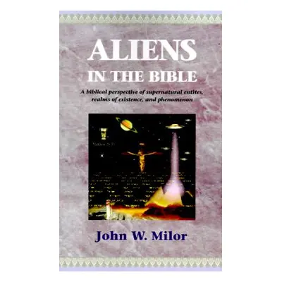 "Aliens in the Bible" - "" ("Milor John W.")