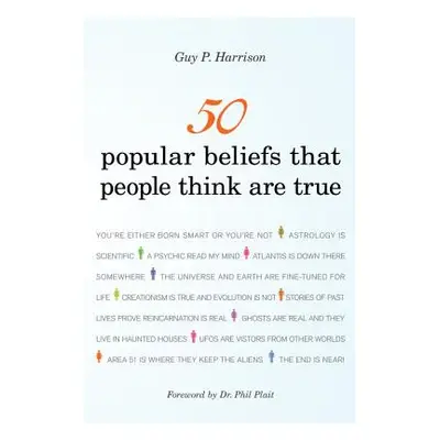 "50 Popular Beliefs That People Think Are True" - "" ("Harrison Guy P.")