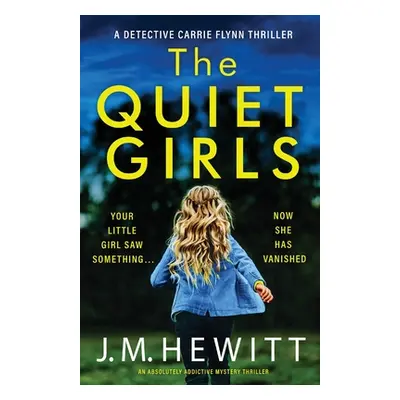 "The Quiet Girls: An absolutely addictive mystery thriller" - "" ("Hewitt J. M.")