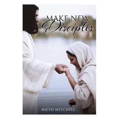 "Make New Disciples" - "" ("Mitchell Kieth")