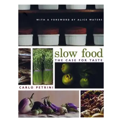 "Slow Food: The Case for Taste" - "" ("Petrini Carlo")