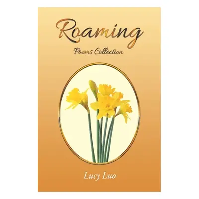 "Roaming: Poems Collection" - "" ("Luo Lucy")