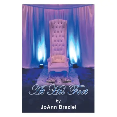 "At His Feet" - "" ("Braziel Joann")