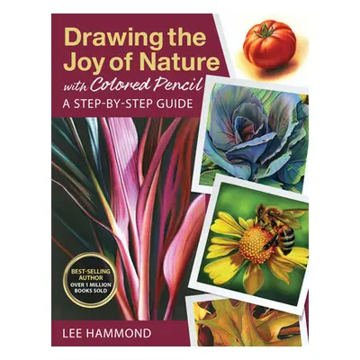 "Drawing the Joy of Nature with Colored Pencil: A Step-By-Step Guide" - "" ("Hammond Lee")