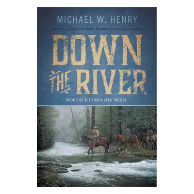 "Down the River" - "" ("Henry Michael W.")