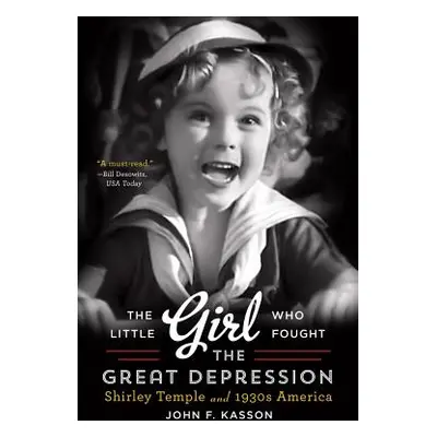 "The Little Girl Who Fought the Great Depression: Shirley Temple and 1930s America" - "" ("Kasso