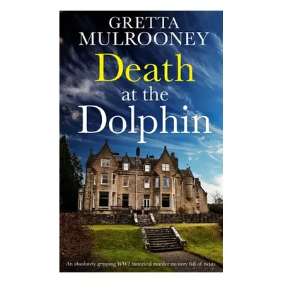 "DEATH AT THE DOLPHIN an absolutely gripping WW2 historical murder mystery full of twists" - "" 