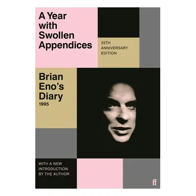 A Year with Swollen Appendices: Brian Eno's Diary (Eno Brian)