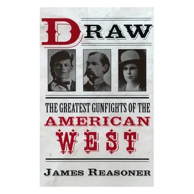 "Draw: The Greatest Gunfights of the American West" - "" ("Reasoner James")