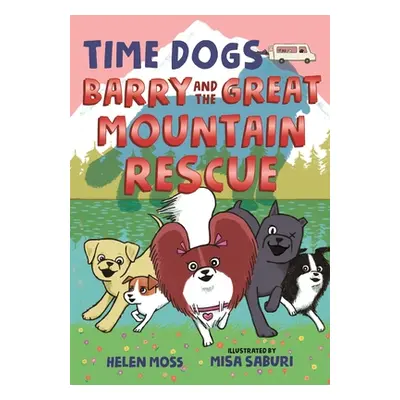 "Time Dogs: Barry and the Great Mountain Rescue" - "" ("Moss Helen")