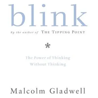 "Blink: The Power of Thinking Without Thinking" - "" ("Gladwell Malcolm")