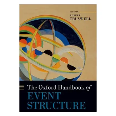 "The Oxford Handbook of Event Structure" - "" ("Truswell Robert")