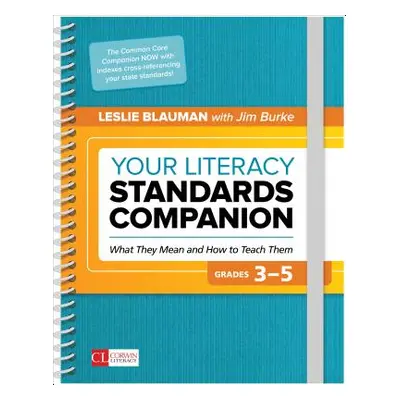 "Your Literacy Standards Companion, Grades 3-5: What They Mean and How to Teach Them" - "" ("Bla