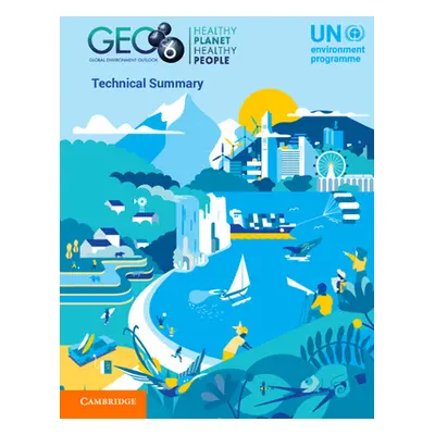 "Global Environment Outlook - Geo-6: Technical Summary" - "" ("Un Environment")