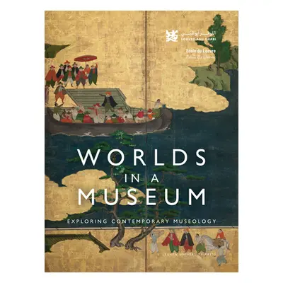 "Worlds in a Museum: Exploring Contemporary Museology" - "" ("Louvre Abu Dhabi")