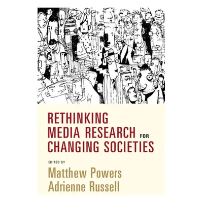 "Rethinking Media Research for Changing Societies" - "" ("Powers Matthew")