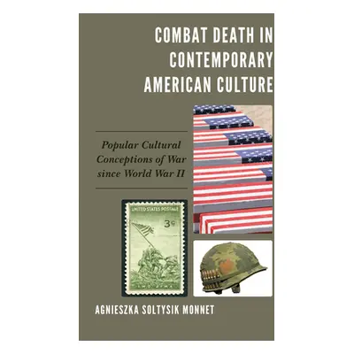 "Combat Death in Contemporary American Culture: Popular Cultural Conceptions of War Since World 