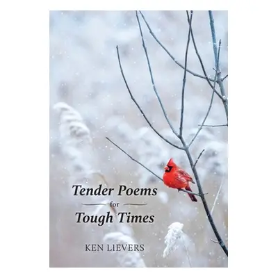 "Tender Poems for Tough Times" - "" ("Lievers Ken")