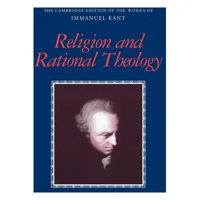 "Religion and Rational Theology" - "" ("Kant Immanuel")