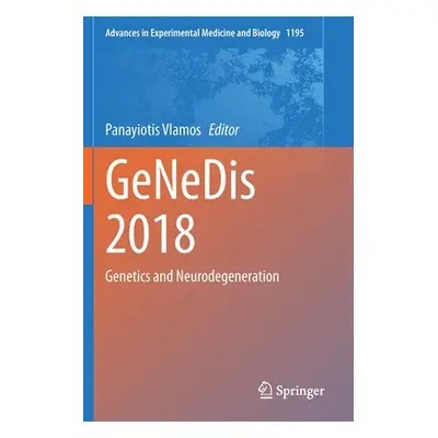 "Genedis 2018: Genetics and Neurodegeneration" - "" ("Vlamos Panayiotis")