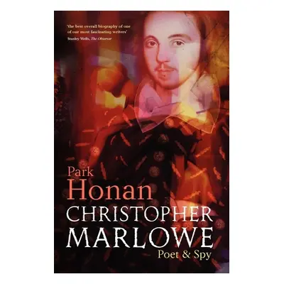 "Christopher Marlowe: Poet & Spy" - "" ("Honan Park")