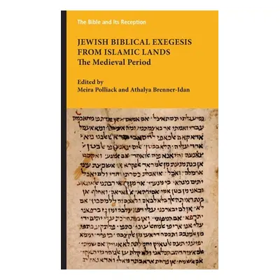 "Jewish Biblical Exegesis from Islamic Lands: The Medieval Period" - "" ("Polliack Meira")