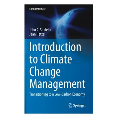 "Introduction to Climate Change Management: Transitioning to a Low-Carbon Economy" - "" ("Shidel